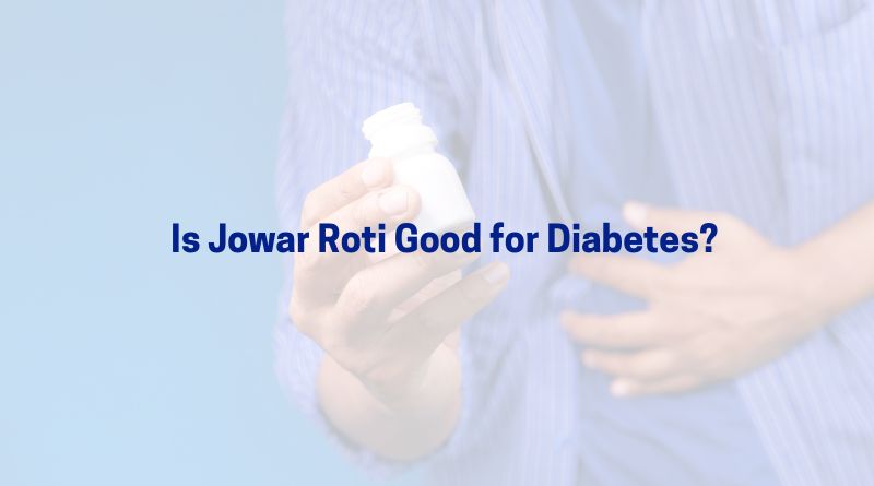 Is Jowar Roti Good for Diabetes?